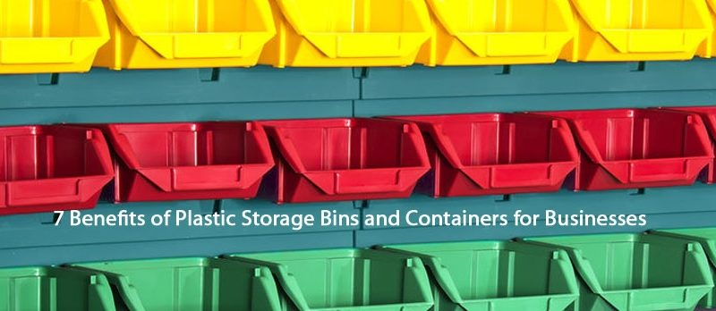 7 Benefits Of Plastic Storage Bins And Containers For Business