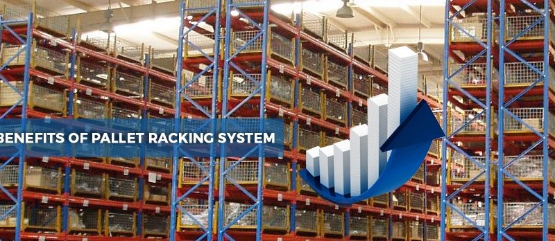 7 Benefits Of Pallet Racking System