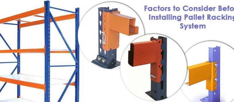 Factors To Consider Before Installing Pallet Racking System